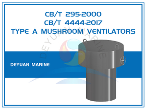 CB/T 295-2000 CB/T 4444-2017 Грибовидные вентиляторы типа A для судов