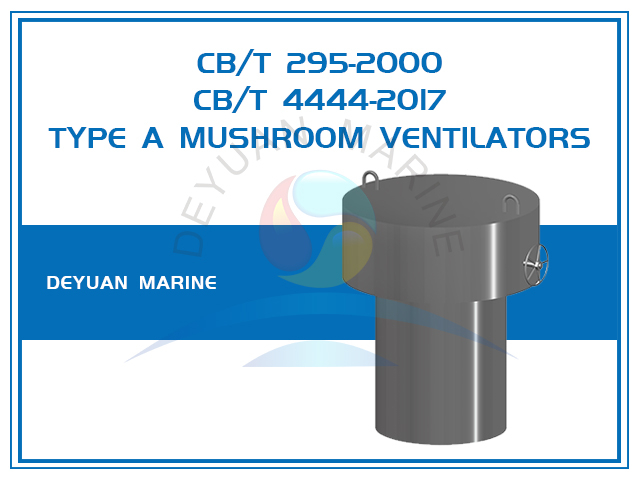 CB/T 295-2000 CB/T 4444-2017 Грибовидные вентиляторы типа A для судов